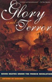 Paperback Glory and Terror: Seven Deaths Under the French Revolution Book