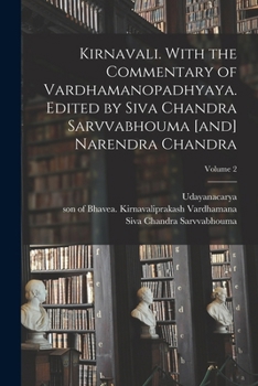 Paperback Kirnavali. With the commentary of Vardhamanopadhyaya. Edited by Siva Chandra Sarvvabhouma [and] Narendra Chandra; Volume 2 [Sanskrit] Book