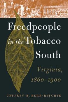 Paperback Freedpeople in the Tobacco South: Virginia, 1860-1900 Book