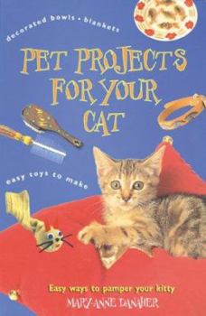 Paperback Pet Projects for Your Cat: Easy Ways to Pamper Your Kitty Book