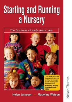 Paperback Starting and Running a Nursery - The Business of Early Years Care Book