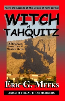 Witch of Tahquitz: Facts and Legends of the Village of Palm Springs - Book #1 of the Facts & Legends of the Village of Palm Springs