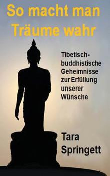 Paperback So macht man Träume wahr: Tibetisch-Buddhistische Geheimnisse zur Erfüllung unserer Wünsche [German] Book