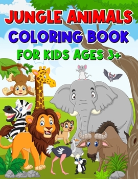 Jungle Animals Coloring Book for Kids Ages 3+