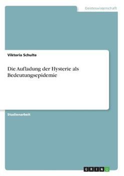 Paperback Die Aufladung der Hysterie als Bedeutungsepidemie [German] Book