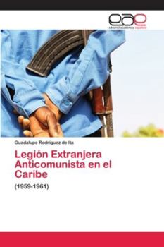 Paperback Legión Extranjera Anticomunista en el Caribe [Spanish] Book