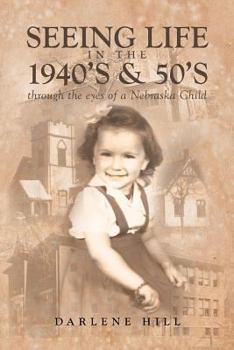 Paperback Seeing Life in the 1940's & 50's through the eyes of a Nebraska Child Book