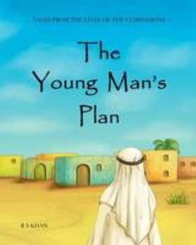 Paperback The Young Man's Plan (Islamic Seerah Books for Muslim Kids) Book
