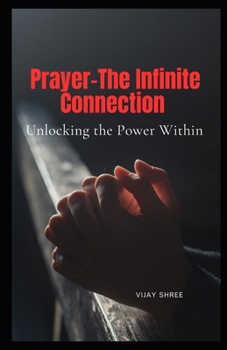 Paperback Prayer - The Infinite Connection: Unlocking the Power Within Book