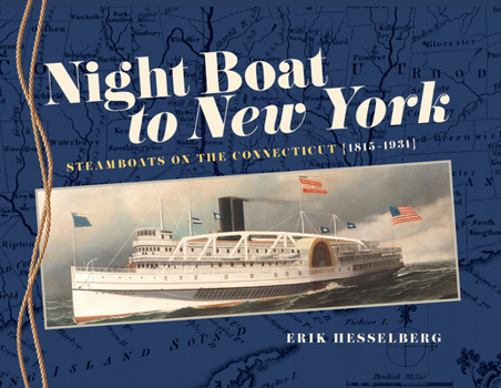 Hardcover Night Boat to New York: Steamboats on the Connecticut, 1815-1931 Book