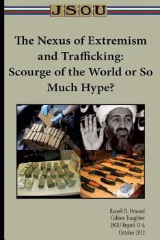 Paperback The Nexus of Extremism and Trafficking: Scourge of the World or So Much Hype? Book