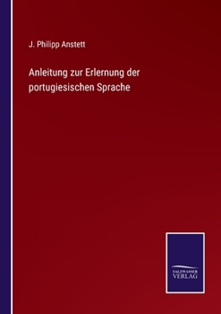 Paperback Anleitung zur Erlernung der portugiesischen Sprache [German] Book