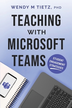 Paperback Teaching with Microsoft Teams: Student Engagement Strategies Book