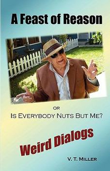 Paperback A Feast of Reason Or, Is Everybody Nuts But Me? Book