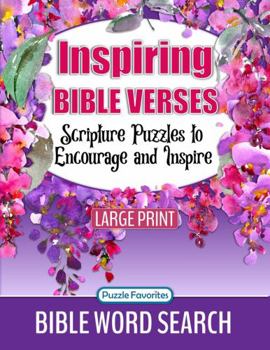 Inspiring Bible Verses Word Search Book Large Print: Featuring Inspirational Scripture Verses to Encourage and Inspire You in Christian Faith and Hope