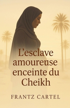 L'esclave amoureuse enceinte du cheikh (French Edition)