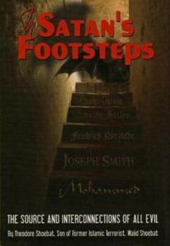 Hardcover In Satan's Footsteps: The Source and Interconnections of All Evil Book