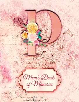 P: Mom's Book of Memories: A Monogrammed Set of Memory Enhancers to Help your Mother or Grandmother Remember Their Lives