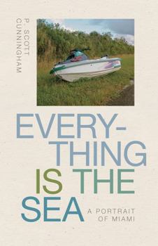 Paperback Everything Is the Sea: A Portrait of Miami Book