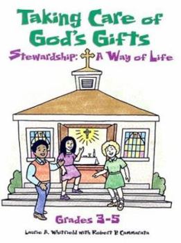 Paperback Taking Care of God's Gifts Stewardship: A Way of Life; Grades 3-5 Book