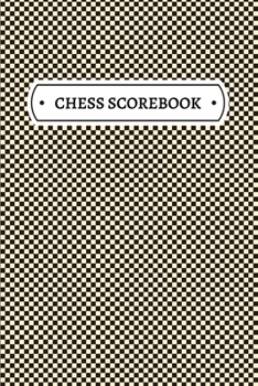 Chess Scorebook: Chess Notation Book and Chess Journal or Chess Scorebook for a Chess Lover, 6x9.