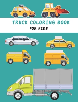 Paperback Truck coloring book for kids: Cute and Fun Truck Coloring Book for Kids & Toddlers preschool- Children's Activity Books Ages 4-8 Book