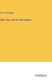 Hardcover Eight Days with the Spiritualists Book