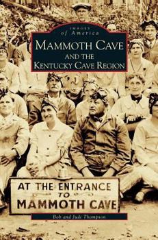 Mammoth Cave and the Kentucky Cave Region - Book  of the Images of America: Kentucky