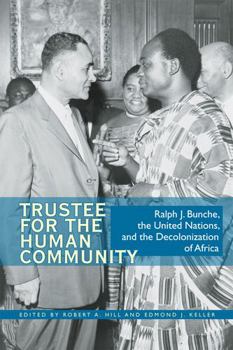 Paperback Trustee for the Human Community: Ralph J. Bunche, the United Nations, and the Decolonization of Africa Book