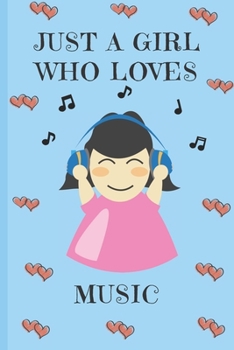 Paperback Just A Girl Who Loves Music: Music Gifts: Cute Novelty Notebook Gift: Lined Paper Paperback Journal Book