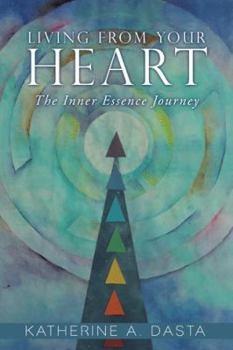 Paperback Living from Your Heart: The Inner Essence Journey Book