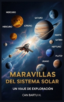 Maravillas del Sistema Solar: Un Viaje de Exploración (Wonders of the Solar System) (Spanish Edition)