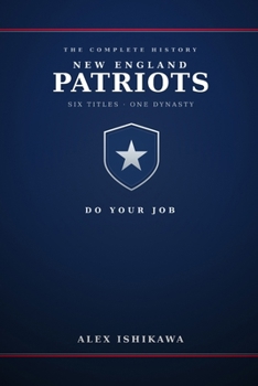 NEW ENGLAND PATRIOTS.: The Complete History. (Legendary Clubs)