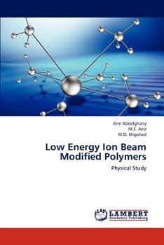 Paperback Low Energy Ion Beam Modified Polymers Book