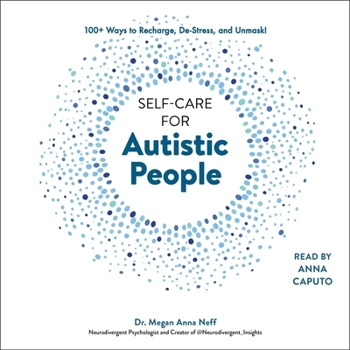 Audio CD Self-Care for Autistic People: 100+ Ways to Recharge, De-Stress, and Unmask! Book