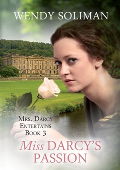 Miss Darcy's Passion - Book #3 of the Mrs. Darcy Entertains