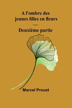 A l'ombre des jeunes filles en fleurs - Deuxième partie (French Edition)
