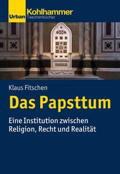 Paperback Das Papsttum: Eine Institution Zwischen Religion, Recht Und Realitat [German] Book