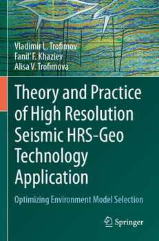 Paperback Theory and Practice of High Resolution Seismic Hrs-Geo Technology Application: Optimizing Environment Model Selection Book