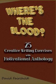 Paperback Where's the Blood? 25 Creative Writing Exercise with Motivational Anthology Book