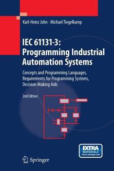 Paperback Iec 61131-3: Programming Industrial Automation Systems: Concepts and Programming Languages, Requirements for Programming Systems, Decision-Making AIDS Book