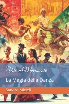 Vite in Movimento: La Magia della Danza (Italian Edition)