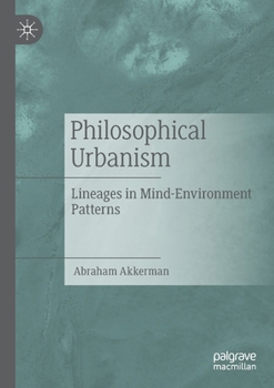 Paperback Philosophical Urbanism: Lineages in Mind-Environment Patterns Book