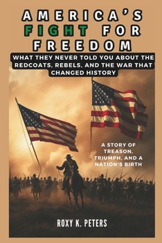 Paperback America's Fight for Freedom: A Story of Treason, Triumph, and a Nation's Birth Book