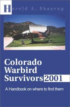 Paperback Colorado Warbird Survivors 2001: A Handbook on Where to Find Them Book