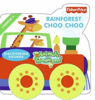 Fisher-Price: Rainforest Choo Choo: Discovering Sounds (Fisher-Price)