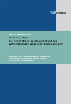 Hardcover Die Zivilrechtliche Verantwortlichkeit Des Wirtschaftsprufers Gegenuber Kapitalanlegern: Eine Untersuchung Zur Notwendigkeit Und Ausgestaltung Einer S [German] Book