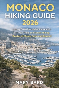 MONACO HIKING GUIDE 2026: Luxury Coastline Walks, Panoramic Sea-View Trails and Secret Hiking Routes of Monte Carlo and Beyond