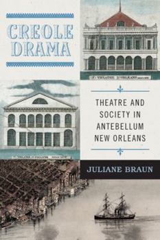 Paperback Creole Drama: Theatre and Society in Antebellum New Orleans Book