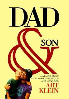 Paperback Dad and Son: A Memoir about Reclaiming Fatherhood and Manhood Book